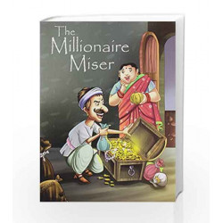 The Millionaire Miser (Folk Tales) by Pegasus Team Book-9788131914649