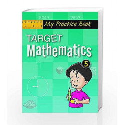 Target Mathematics 5 - Practice Book (My Practice Book Series) by Pegasus Team Book-9788131918357
