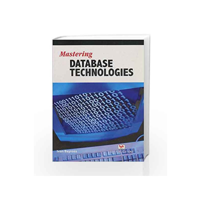 Mastering Data Base Technology by Ivan Bayross Book-9788183331302