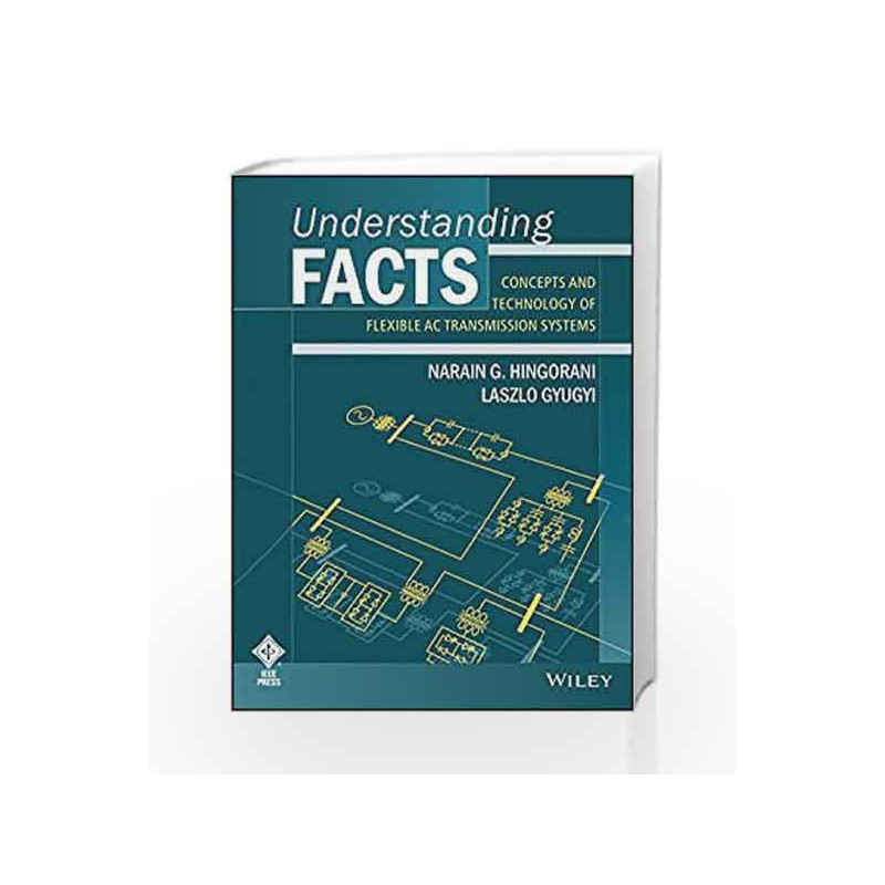 Understanding Facts: Concepts and Technology of Flexible AC Transmission Systems by HINGORANI Book-9788126530403