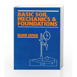 Basic Soil Mechanics and Foundations: 0 by Alam Singh Book-9788123901275