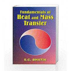 Fundamentals of Heat and Mass Transfer by S. C. Bhatia Book-9788123908274