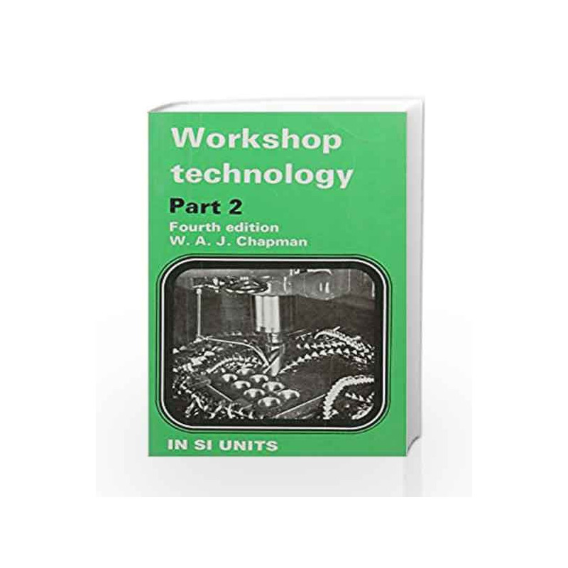 Workshop Technology, Vol. II by W. A. J. Chapman Book-9788123904115
