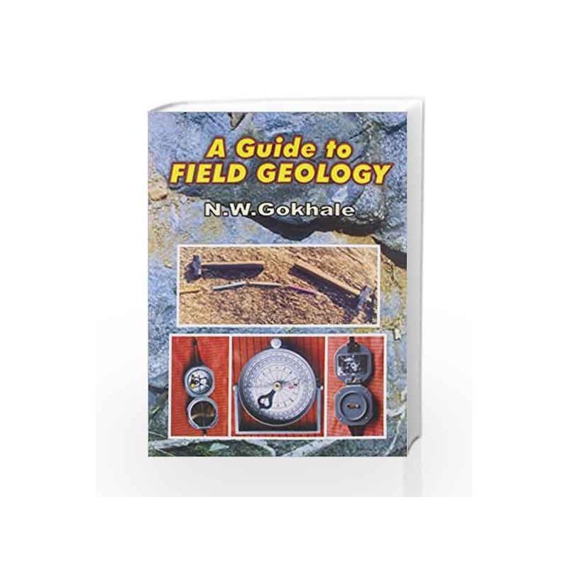 A Guide to Field Geology by N.W. Gokhale Book-9788123907499
