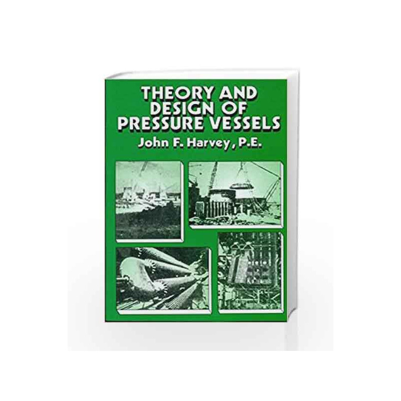 Theory and Design of Pressure Vessels by John F. Harvey Book-9788123910413