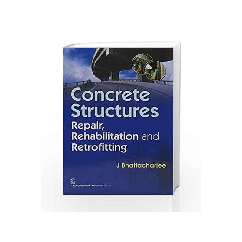 Concrete Structures Repair Rehabilitation And Retrofitting (Pb 2017) by Bhattacharjee Book-9789385915901