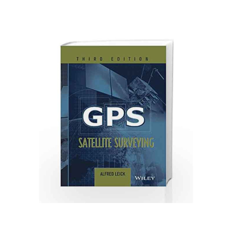 GPS Satellite Surveying by Alfred Leick Book-9788126540013