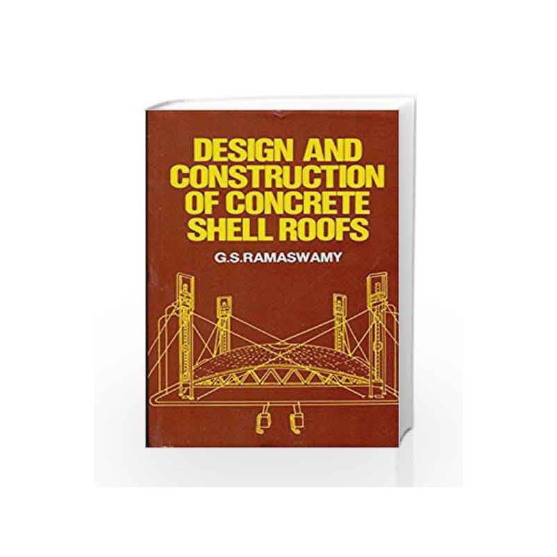 Design, Construc. Concrete Shell Roofs by G.S. Ramaswamy Book-9788123909905