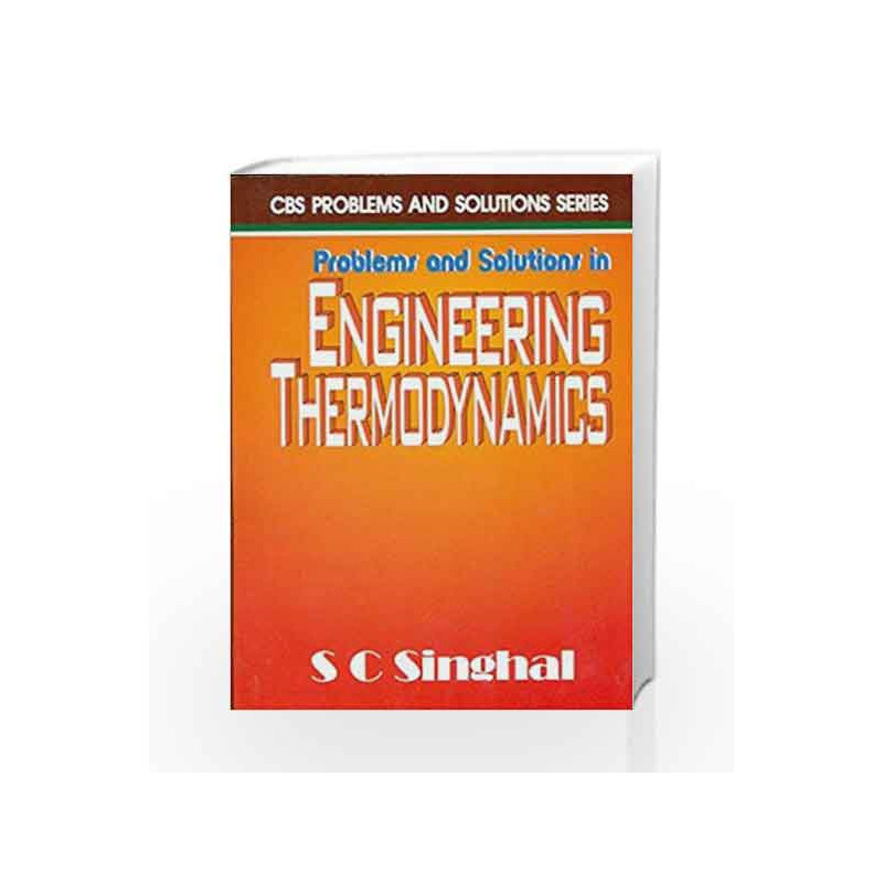 Problems and Solutions in Engineering Thermodynamics by Dr. Subhash C. Singhal Book-9788123910895
