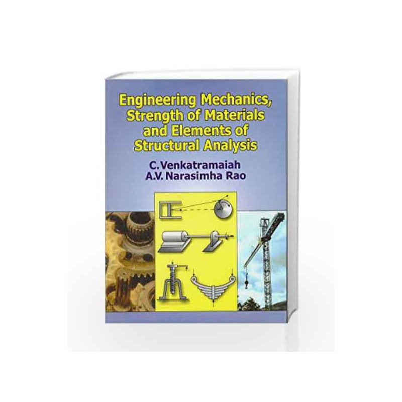 Engineering Mechanics, Strength of Materials and Elements of Structural Analysis: 0 by C. Venkatramaiah Book-9788123910253