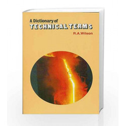 Dictionary of Technical Terms: 0 by Wilson R.A. Book-9788123905075