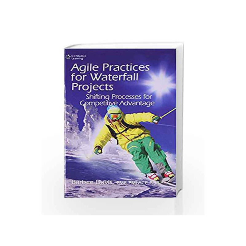 Agile Practices for Waterfall Projects Shifting Processes for Competitive Advantage by Barbee Davis Book-9788131521816