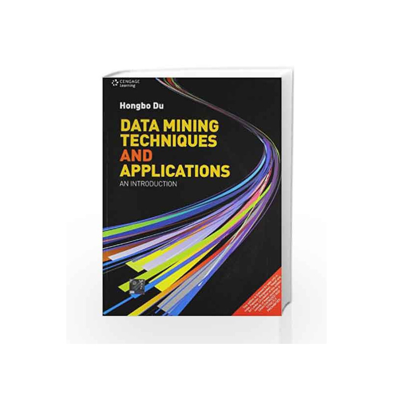 Data Mining Techniques and Applications: An Introduction by Hongbo Du Book-9788131519554