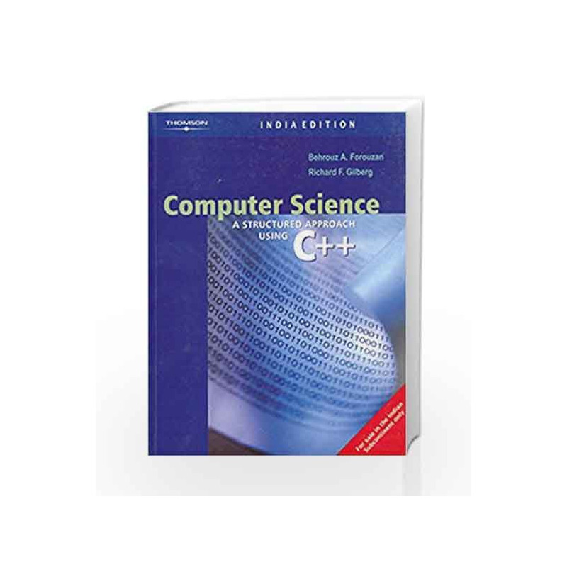 Computer Science: A Structured Approach Using C++ by Behrouz A. Forouzan Book-9788131501122