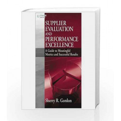 Supplier Evaluation and Performance Excellence by S R Gordon Book-9788131522349