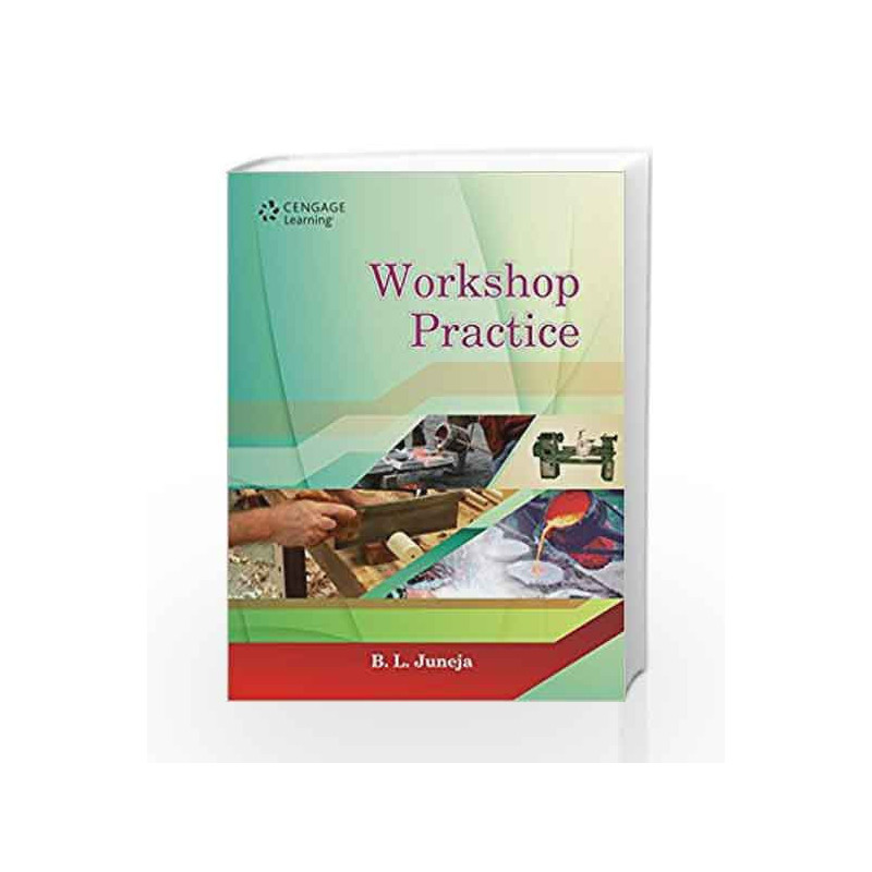 Workshop Practice by B.L. Juneja Book-9788131525319