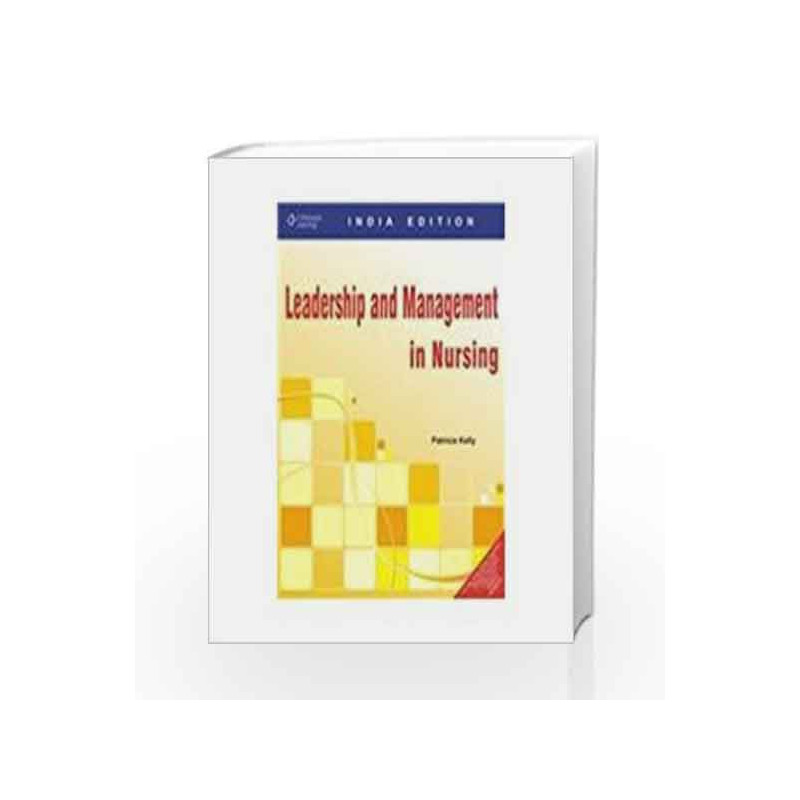 Leadership and Management in Nursing by Patricia Kelly Book-9788131508213