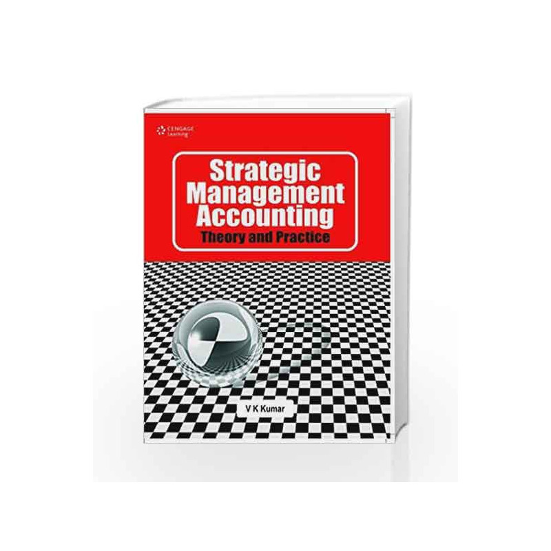 Strategic Management Accounting: Theory and Practice by V.K. Kumar Book-9788131510803