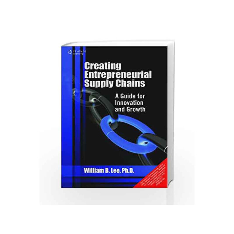 Creating Entrepreneurial Supply Chains: A Guide for Innovation and Growth by LEE Book-9788131518946