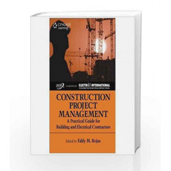 Construction Project Management: A Practical Guide for Building and Electrical Contractors by E M Rojas Book-9788131522271