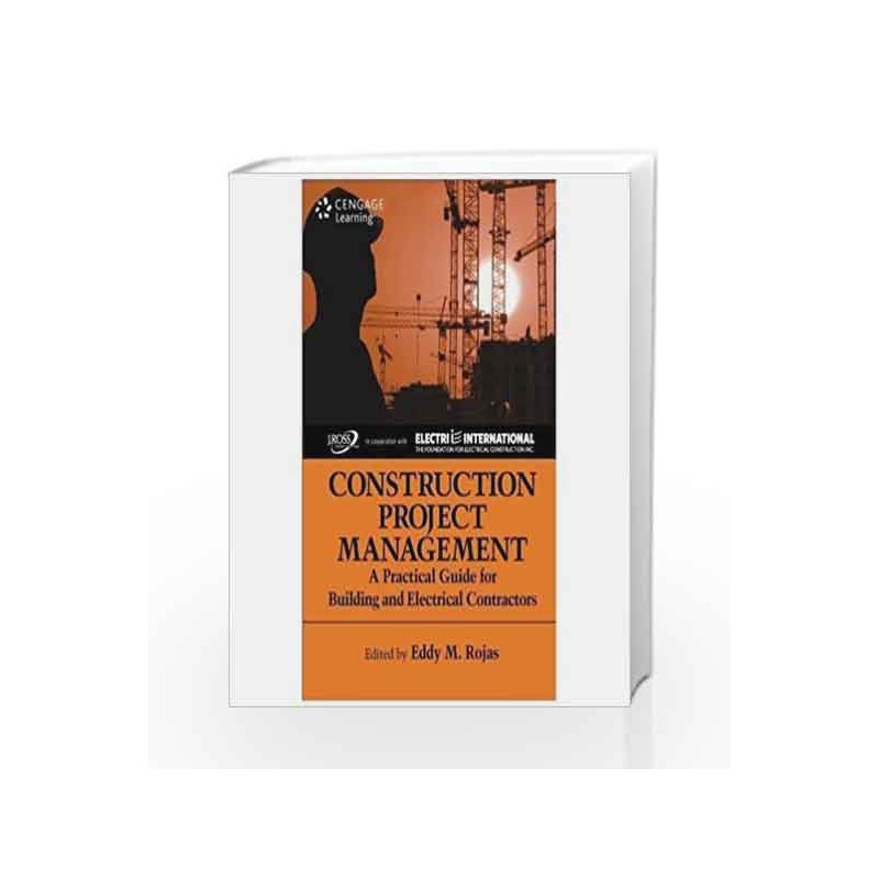 Construction Project Management: A Practical Guide for Building and Electrical Contractors by E M Rojas Book-9788131522271