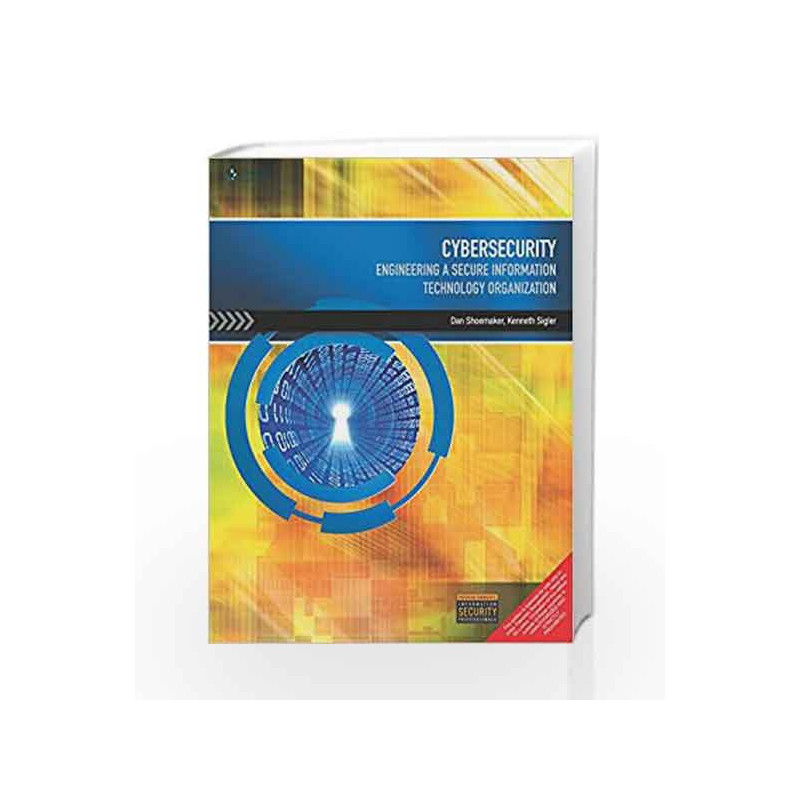 Cybersecurity: Engineering a Secure Information Technology Organization by SHOEMAKER Book-9788131520482