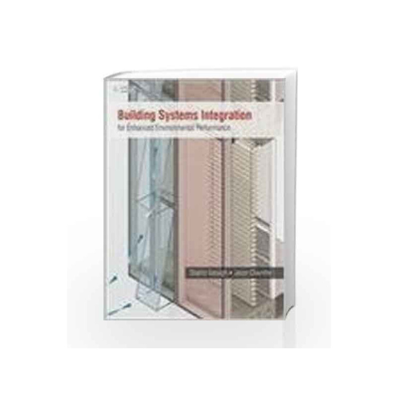Building Systems Integration for Enhanced Environmental Performance by Shahin Vassigh Book-9788131521960