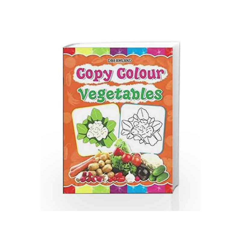 Copy Colour: Vegetables (Copy Colour Books) by Dreamland Publications Book-9781730174681