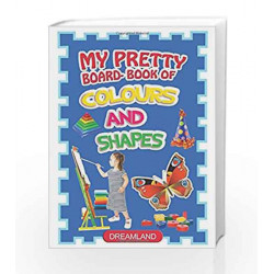 Colours and Shapes (My Pretty Board Book) by Dreamland Publications Book-9781730180064