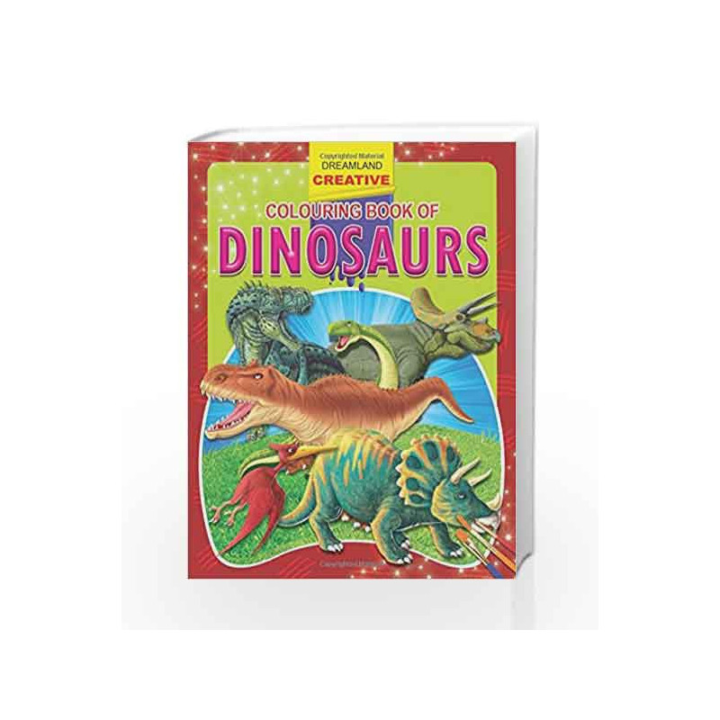 Dinosaurs (Creative Colouring Books) by Dreamland Publications Book-9781730166907