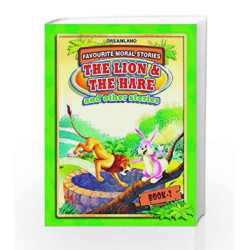 The Lion and the Hare and Other Stories Book-2 (Favourite Moral Stories) by Dreamland Publications Book-9788184517927