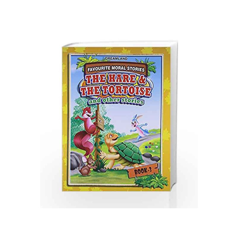 The Hare and the Tortoise: And Other Stories Book 3 (Favourite Moral Stories) by Dreamland Publications Book-9788184517934