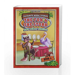 The Fox and The Stork: Book 4 (Favourite Moral Stories) by Dreamland Publications Book-9788184517941