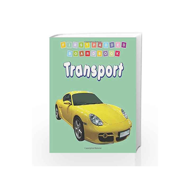 Transport (First Padded Board Books) by Dreamland Publications Book-9788184514445