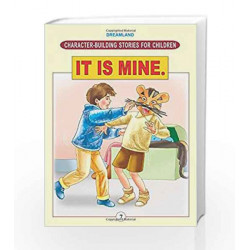Character Building - It is Mine (Character-Building Stories For Children) by Dreamland Publications Book-9781730160622