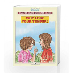 Character Building - Why Lose your Temper (Character-Building Stories For Children) by Dreamland Publications Book-9781730161780
