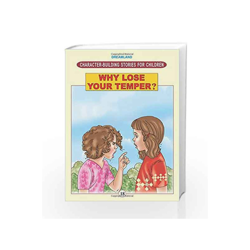 Character Building - Why Lose your Temper (Character-Building Stories For Children) by Dreamland Publications Book-9781730161780