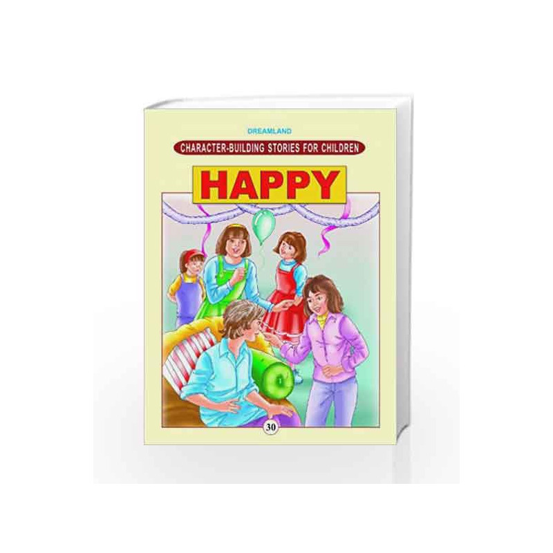 Character Building - Happy (Character-Building Stories For Children) by Dreamland Publications Book-9781730162916