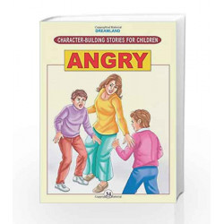 Character Building - Angry (Character-Building Stories For Children) by Dreamland Publications Book-9781730163302
