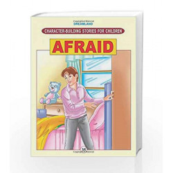 Character Building - Afraid (Character-Building Stories For Children) by Dreamland Publications Book-9781730163487