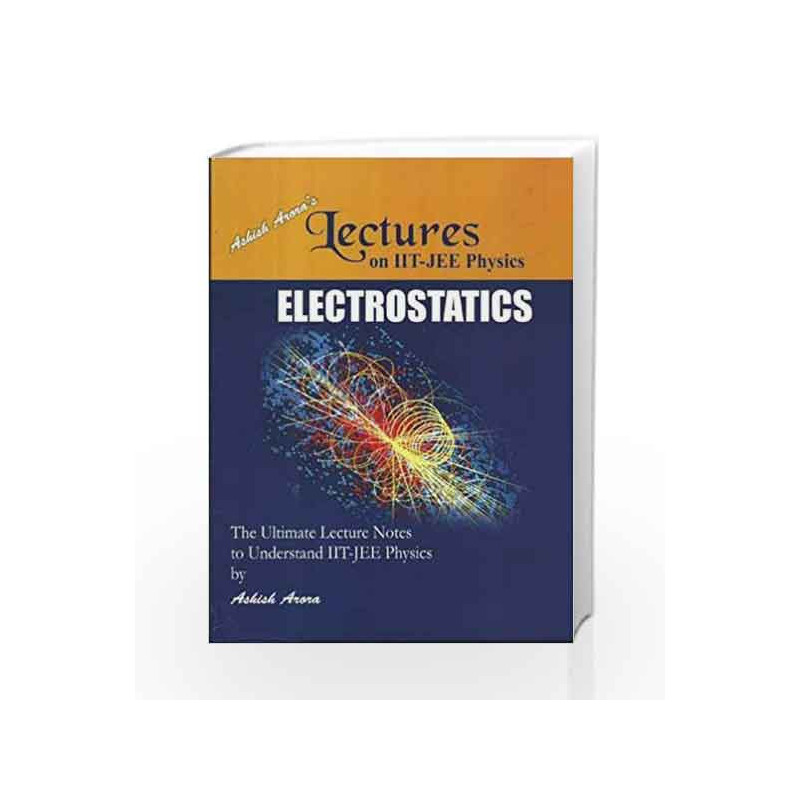 Lectures on IIT-JEE Physics ELECTROSTATICS (OLD EDITION) (OLD EDITION) by Gkp Book-9788183551588