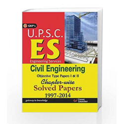 UPSC ES Civil Engineering Objective Type Papers I & II Chapter Wise Solved Papers 1997-2014 by GKP Book-9789351446880
