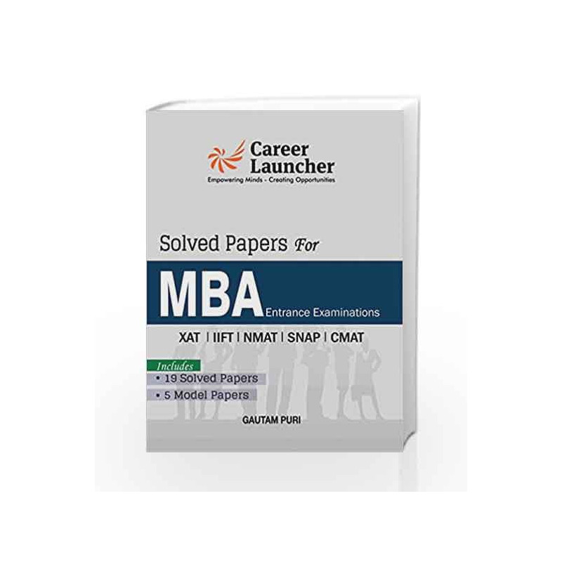 MBA Solved Papers (XAT,IIFT,SNAP, NMAT, CMAT) Includes 19 Solved Papers & 5 Model Papers by Gautam Puri Book-9789351448709