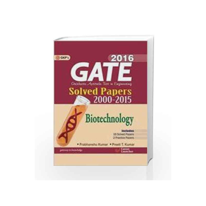 Gate Solved Paper Biotecnology 2016 Includes 2 Practice Papers by GKP Book-9789351445210