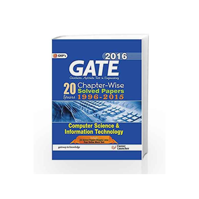 Gate Papers Computer Science & IT 2016 Solved Papers 20years: Chapter Wise by GKP Book-9789351445234