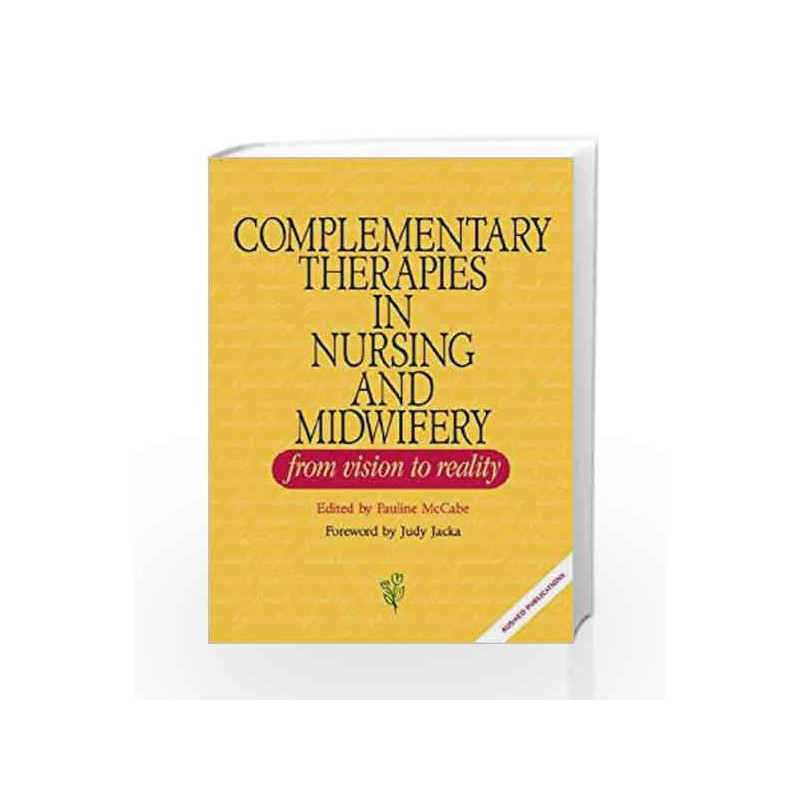 Complementary Therapies in Nursing and Midwifery - from Vision to Practice by Pauline McCabe Book-9780957798816