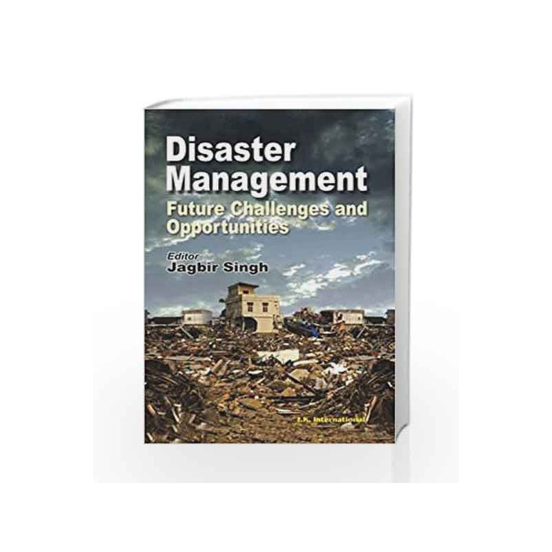 Disaster Management: Future Challenges and Opportunities by Jagbir Singh Book-9788189866464