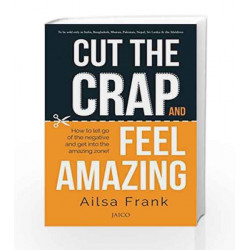 CUT THE CRAP AND FEEL AMAZING (FIRST EDITION, 2015) by AILSA FRANK Book-9788184958072