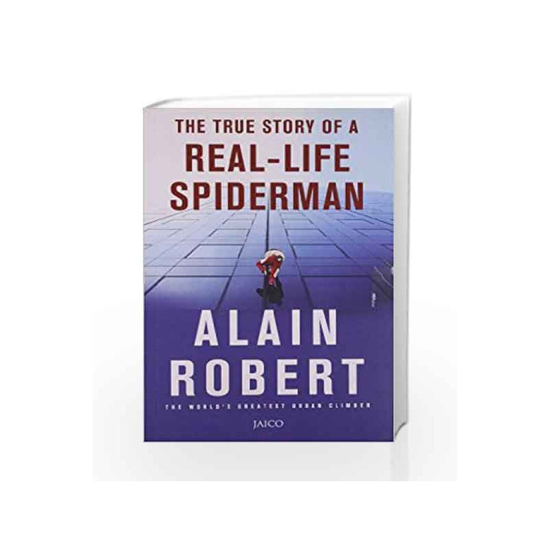 The True Story of a Real - Life Spiderman by Alain Robert Book-9788184952728
