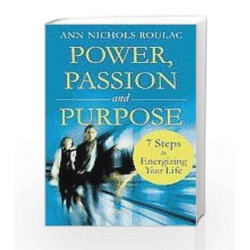 Power, Passion, and Purpose: 7 Steps to Energize Your Life by Ann Nichols Roulac Book-9788179926857